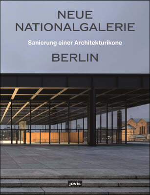 Neue Nationalgalerie Berlin: Sanierung Einer Architekturikone