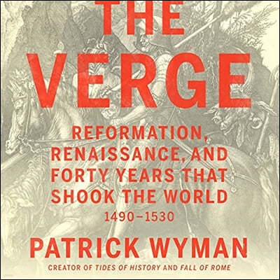 The Verge Lib/E: Reformation, Renaissance, and Forty Years That Shook the World