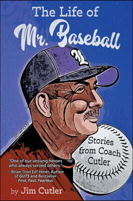 The Life of Mr. Baseball: Stories from Coach Cutler