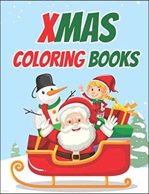 Xmas Coloring Books: 70+ Xmas Coloring Books Kids and Toddlers with Reindeer, Snowman, Christmas Trees, Santa Claus and More!