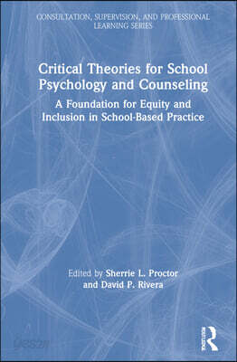 Critical Theories for School Psychology and Counseling
