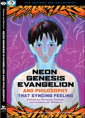 Neon Genesis Evangelion and Philosophy: That Syncing Feeling: That Syncing Feeling