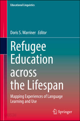 Refugee Education Across the Lifespan: Mapping Experiences of Language Learning and Use