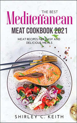 The Best Mediterranean Meat Cookbook 2021