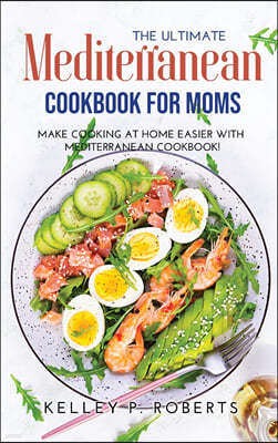 The Ultimate Mediterranean Cookbook for Moms