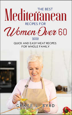 The Best Mediterranean Cookbook for Women Over 60 2021