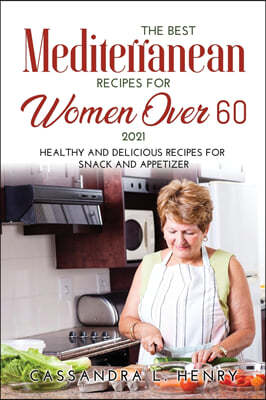 The Best Mediterranean Recipes for Women Over 60 2021