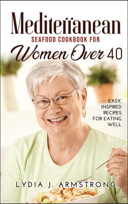 Mediterranean Seafood Cookbook for Women Over 40