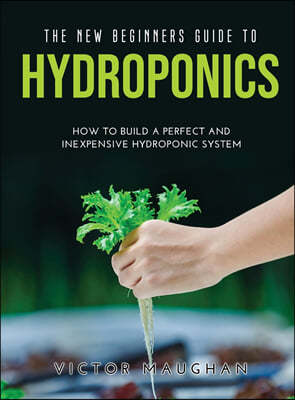 The New Beginners Guide to Hydroponics