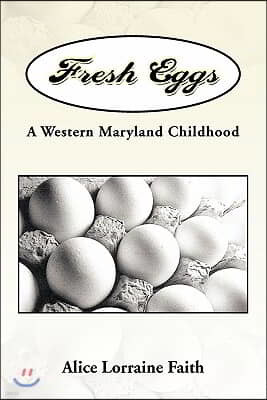 Fresh Eggs: A Western Maryland Childhood