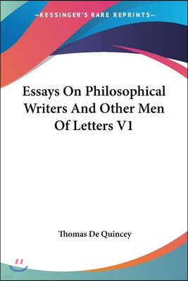 Essays On Philosophical Writers And Other Men Of Letters V1