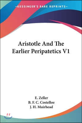 Aristotle And The Earlier Peripatetics V1