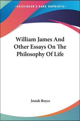 William James And Other Essays On The Philosophy Of Life