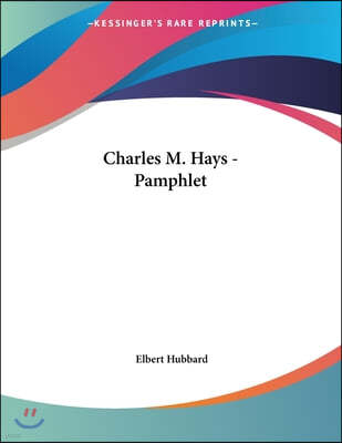 Charles M. Hays - Pamphlet