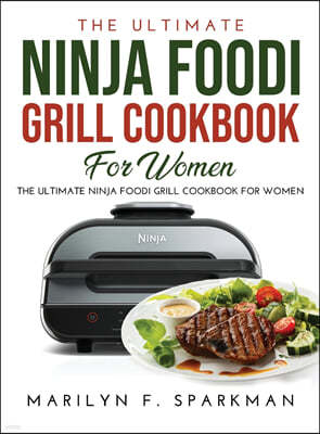 The Ultimate Ninja Foodi Grill Cookbook for Women