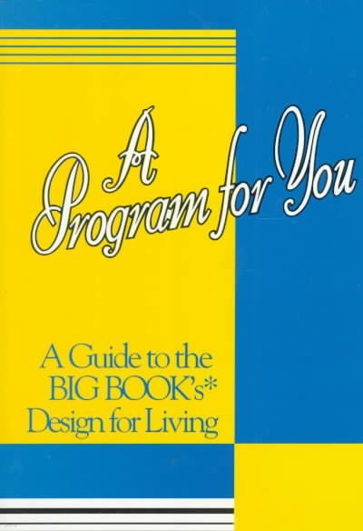 A Program for You: A Guide to the Big Book's Design for Living