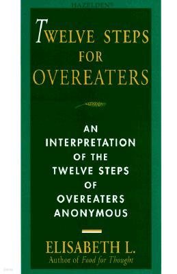 Twelve Steps for Overeaters: An Interpretation of the Twelve Steps of Overeaters Anonymous