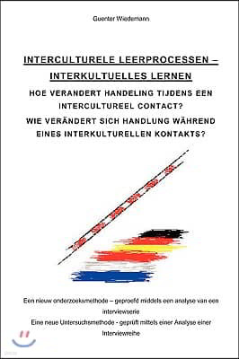 Interculturele Leerprocessen - Interkulturelles Lernen: Hoe Verandert Handeling Tijdens Een Intercultureel Contact? Wie Verndert Sich Handlung Whrend