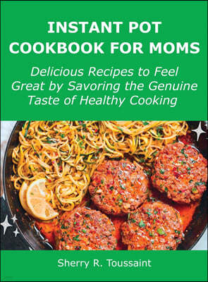 Instant Pot Cookbook for Moms