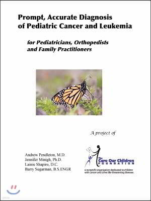 Prompt, Accurate Diagnosis of Pediatric Cancer and Leukemia for Pediatricians, Orthopedists, and Family Practitioners