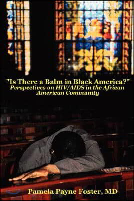 "Is there a Balm in Black America?: Perspectives on HIV/AIDS in the African American Community "