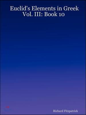 Euclid's Elements in Greek: Vol. III: Book 10