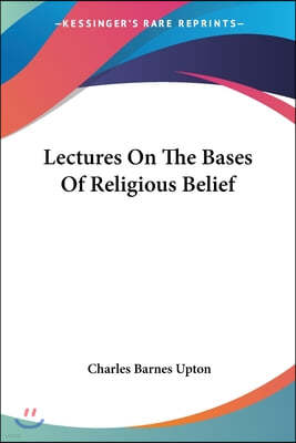 Lectures On The Bases Of Religious Belief