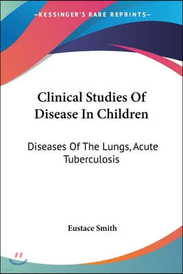 Clinical Studies of Disease in Children: Diseases of the Lungs, Acute Tuberculosis