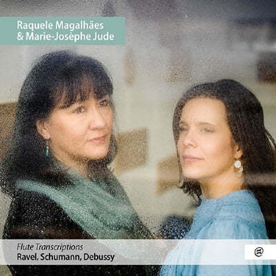 Raquele Magalhaes  /  / ߽: ÷Ʈ  (Ravel / Schumann / Debussy: Flute Transcriptions) 