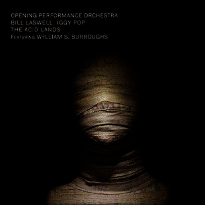 Bill Laswell, Iggy Pop & Opening Performany Orchestra — Acid Lands 앨범 커버