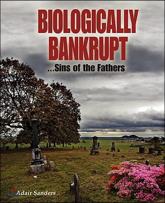 Biologically Bankrupt: Sins of the Fathers