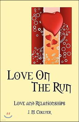 Love on the Run: Love and Relationships