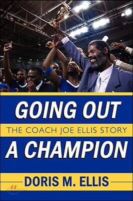 Going Out a Champion: The Coach Joe Ellis Story