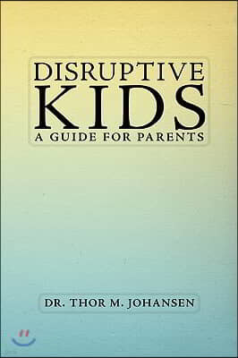 Disruptive Kids: A Guide for Parents