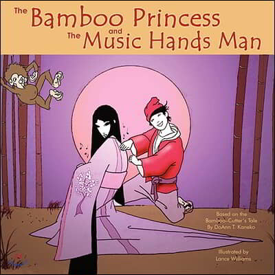 The Bamboo Princess and the Music Hands Man: Based on The Bamboo Cutter's Tale