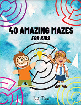 40 AMAZING Mazes Book For Kids | Challenging and Fun Maze Learning Activity Book for kids ages 8-12 year olds | Workbook with Puzzles for Children, Brain Challenge Fun Games, and Problem-Solving | 50 