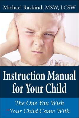 Instruction Manual for Your Child: The One You Wish Your Child Came With