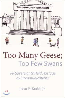 Too Many Geese; Too Few Swans: PR Sovereignty Held Hostage by 'Communications'