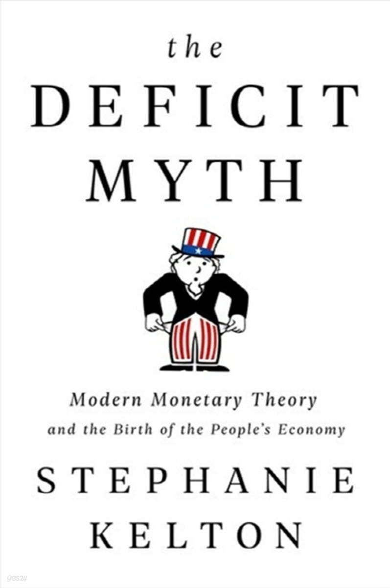 The Deficit Myth: Modern Monetary Theory and the Birth of the People's Economy