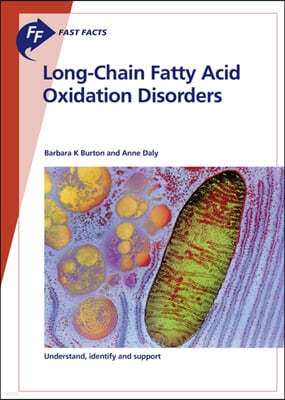 Fast Facts: Long-Chain Fatty Acid Oxidation Disorders