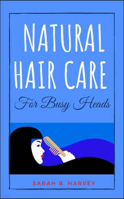 NATURAL HAIR CARE FOR BUSY HEADS