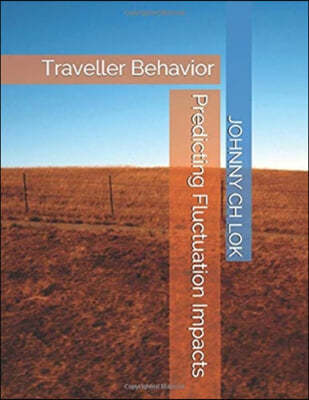 Predicting Fluctuation Impacts: Traveller Behavior