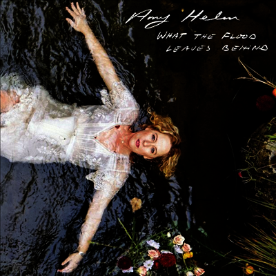 Amy Helm — What The Flood Leaves Behind 앨범 커버