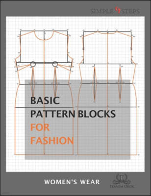Basic Pattern Blocks for Fashion - Women's Wear: Simple Steps (TM)