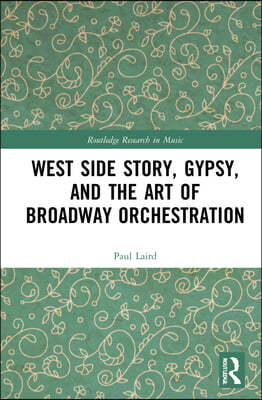 West Side Story, Gypsy, and the Art of Broadway Orchestration