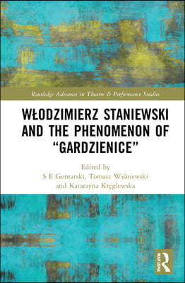 Wodzimierz Staniewski and the Phenomenon of Gardzienice