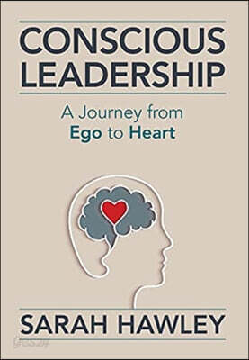 Conscious Leadership: A Journey from Ego to Heart