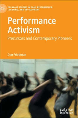 Performance Activism: Precursors and Contemporary Pioneers