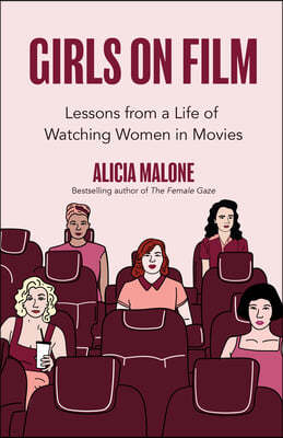 Girls on Film: Lessons from a Life of Watching Women in Movies (Filmmaking, Life Lessons, Film Analysis) (Birthday Gift for Her)