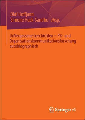 Unvergessene Geschichten - Pr- Und Organisationskommunikationsforschung Autobiographisch